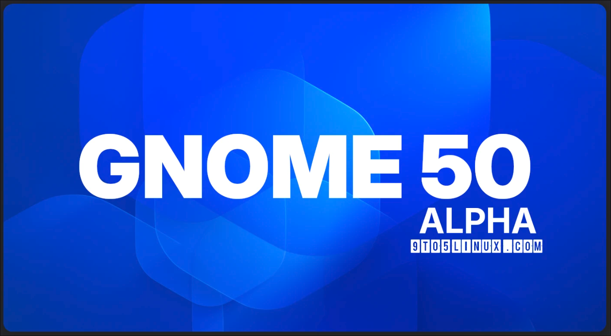 GNOME 50 Alpha Sahneye Çıktı: Linux Masaüstü Deneyimi Yeniden Şekilleniyor